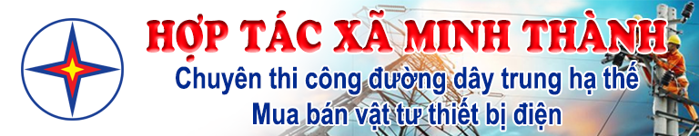LIÊN MINH HTX BẾN TRE - HTX XÂY LẮP ĐIỆN MINH THÀNH